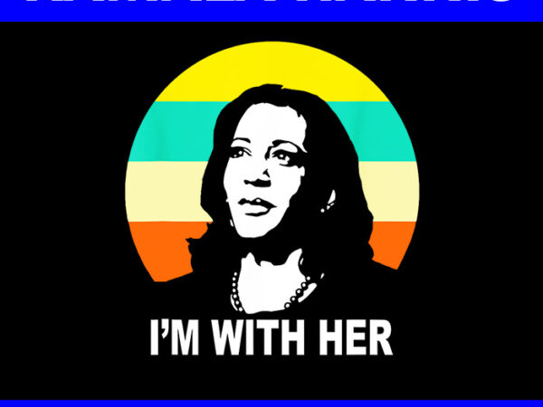 I’m with her kamala vote for 2024 president png t shirt design for sale