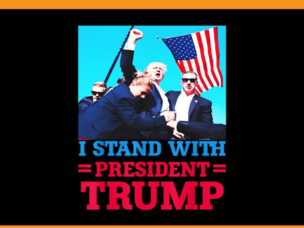 I stand with president trump png t shirt design for sale