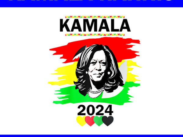 Kamala 2024 png, kamala harris 2024 png t shirt vector art