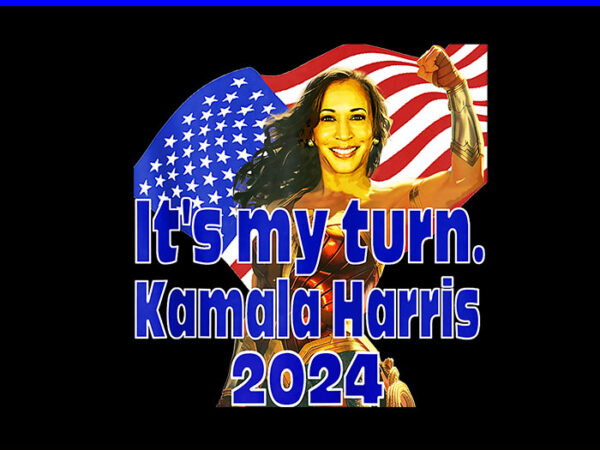 It’s my turn kamala harris 2024 png t shirt design for sale