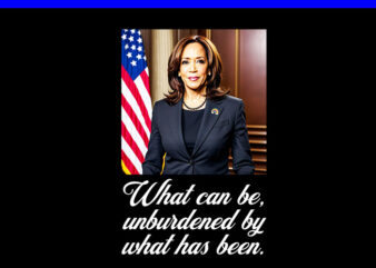 Kamala Harris 2024 What Can Be Unburdened By What Has Been PNG t shirt vector art