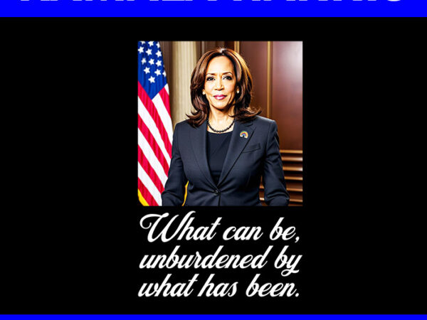 Kamala harris 2024 what can be unburdened by what has been png t shirt vector art