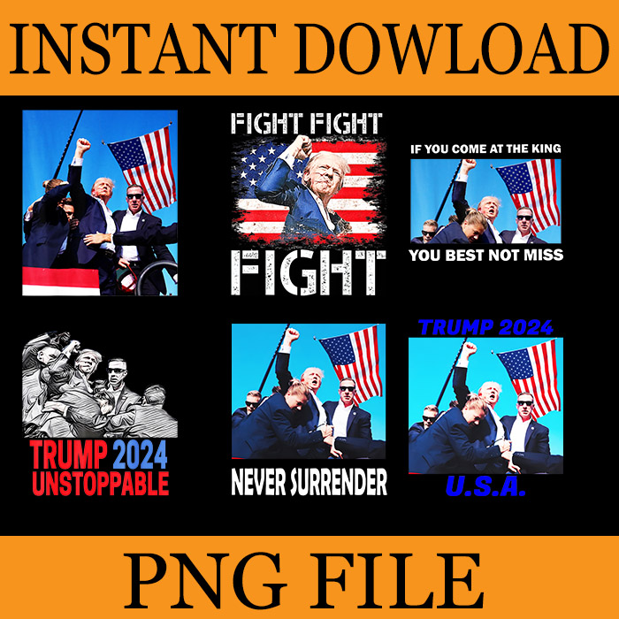 Trump 2024 PNG, Trump Fight Fight Fight PNG, If You Come At The King You Best Not Miss PNG