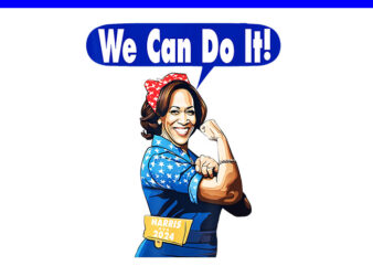 Kamala Harris For President 2024 We Can Do It PNG t shirt vector art