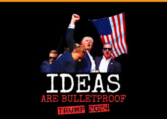 Trump Ideas Are Bulletproof Trump 2024 PNG, Trump 2024 PNG t shirt designs for sale