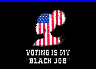 Vintage Voting Is My Black Job PNG t shirt vector art