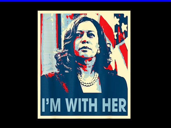 I’m with her kamala harris png t shirt design for sale