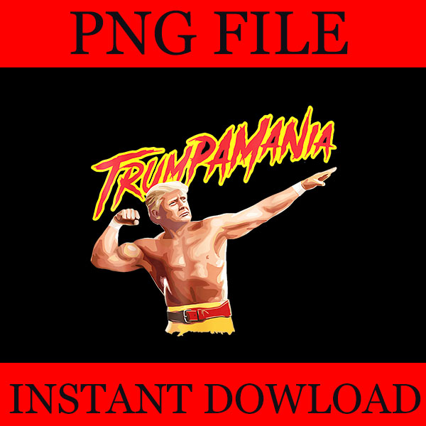 Trumpamania PNG, Let Trumpamania Run Wild Brother PNG, Trumpamania 2024 PNG