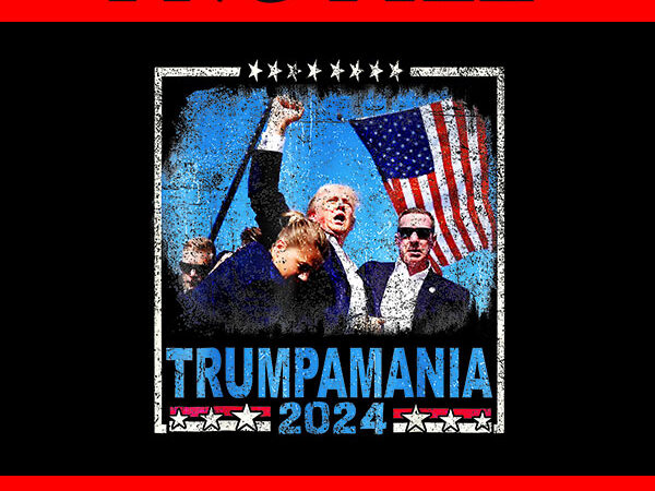 Trumpamania png, trump amania 2024 png, trump vance png t shirt designs for sale