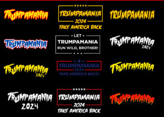 Bundle Trumpamania SVG, Trump 2024 SVG, Trumpamania SVG, Trumpamania 2024 Take America Back SVG t shirt template