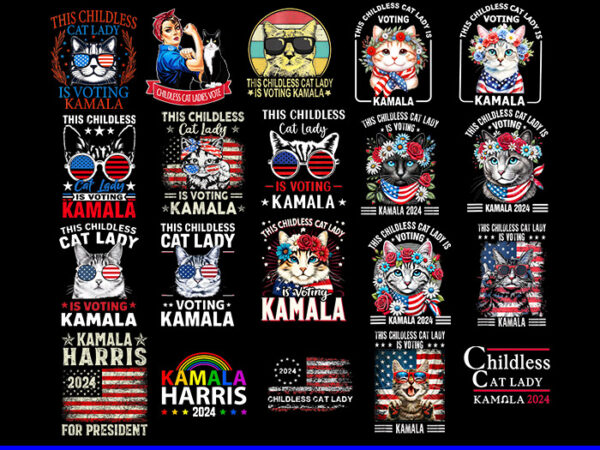 Bundle kamara harris 2024 png, this childless cat lady is voting kamala png t shirt template