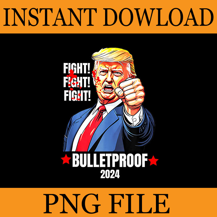 Trump Shot Bulletproof PNG, Trump Fight Fight Fight PNG