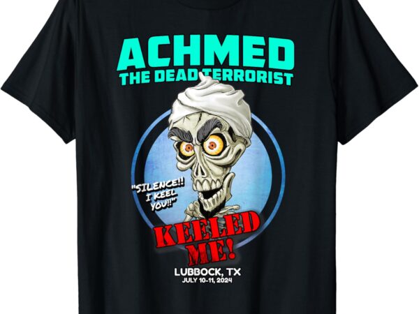 Achmed the dead terrorist lubbock, tx (2024) t-shirt