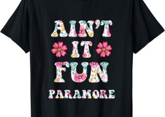 Ain’t It Fun Paramore Floral Music Concert Vintage T-Shirt