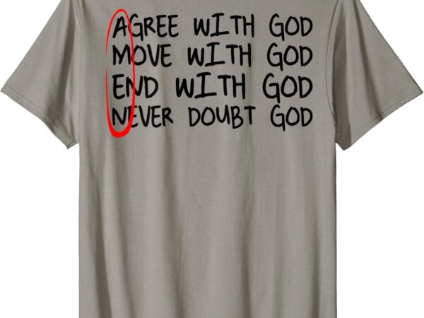 Amen agree with god move with god end with god (on back) t-shirt