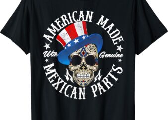 American Made With Genuine Mexican Parts Skull T-Shirt