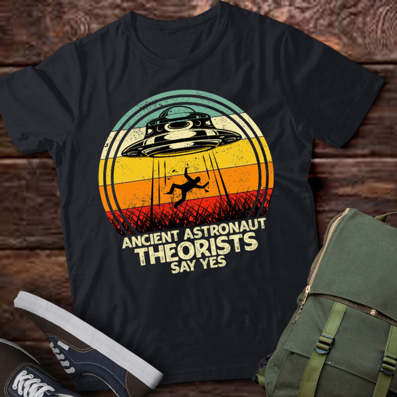 Ancient Astronaut Theorists Say Yes Funny Vintage Gift lts-d