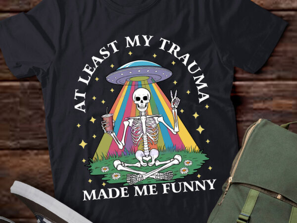 At least my trauma made me funny mental health skeleton lts-d t shirt vector