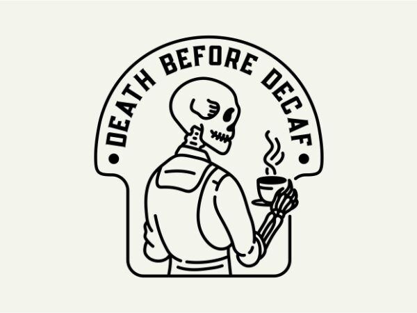 Death before decaf t shirt vector illustration