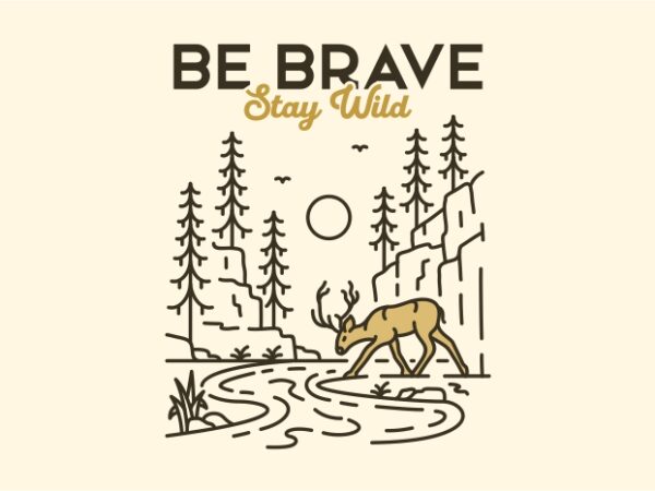 Be brave stay wild t shirt template