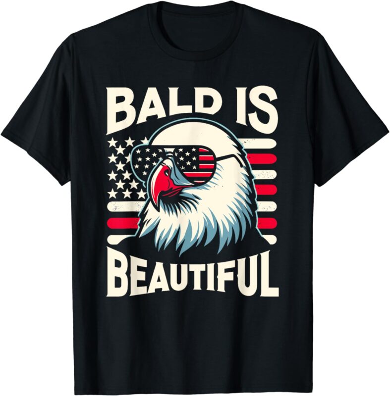 Bald is Beautiful 4th of July USA Patriotic Funny Bald Eagle T-Shirt