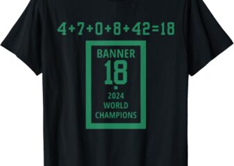 Banner 18 Time 2024 World Champions Boston B-Ball City T-Shirt