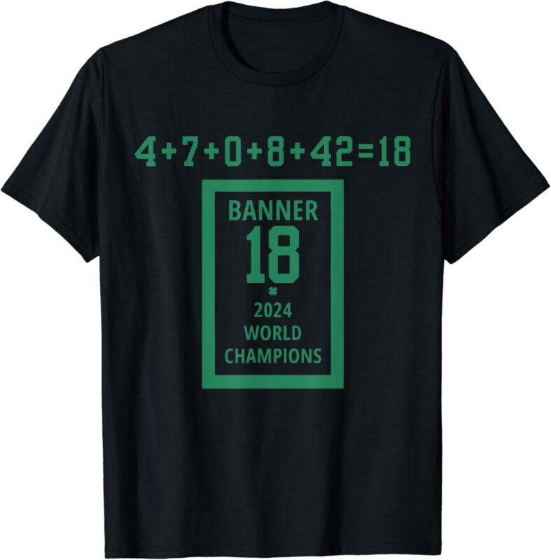 Banner 18 Time 2024 World Champions Boston B-Ball City T-Shirt