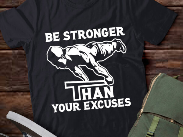 Be stronger than your excuses fitness funny gym workout lts-d t shirt template