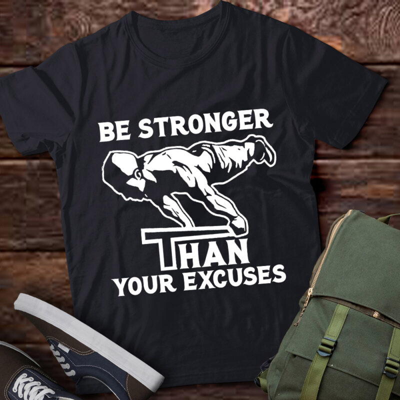 Be Stronger Than Your Excuses Fitness Funny Gym Workout lts-d