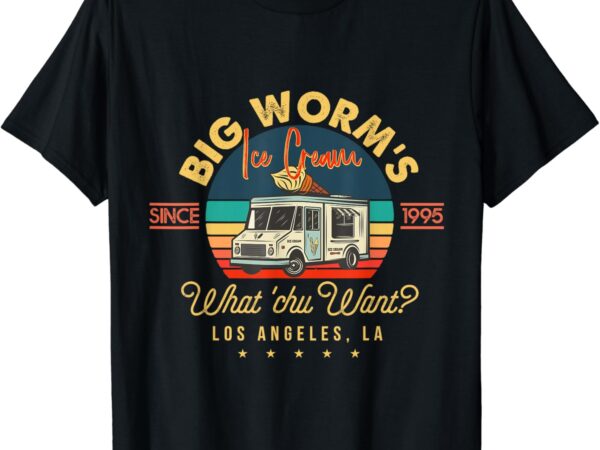 Big worms ice cream what chu want t-shirt