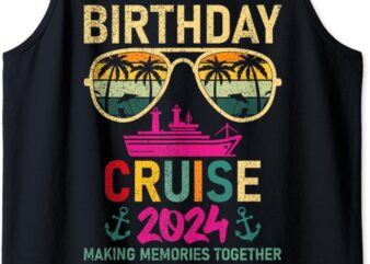 Birthday Cruise 2024 Making Memories Together Tank Top