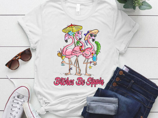 Bitches be sippin honeymoon beach day flamingo lover gift lts-d t shirt template