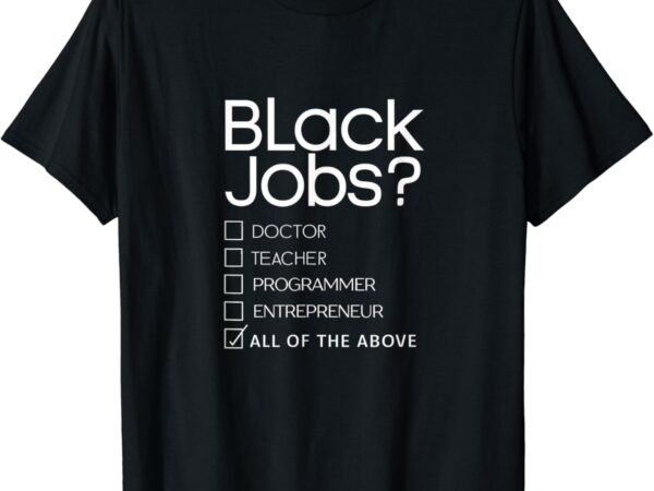 Black job definition black politics, black professionals t-shirt