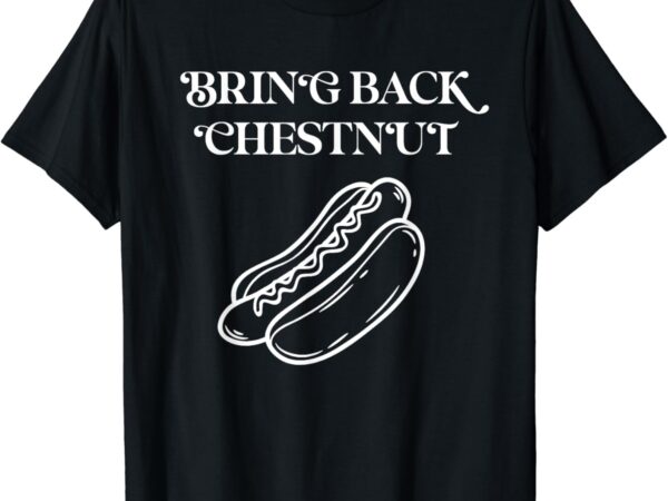 Bring back chestnut- winner t-shirt