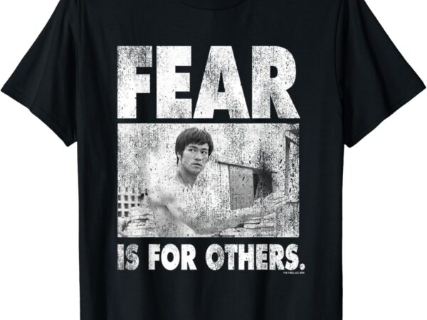 Bruce lee fear is for others distressed poster t-shirt