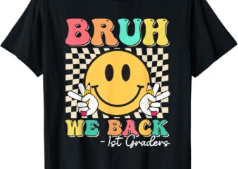 Bruh We Back 1st Graders Smile Face 1st Day of First Grade T-Shirt