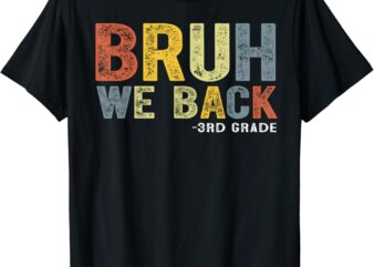 Bruh We Back 3rd Grade Back To School Teacher T-Shirt