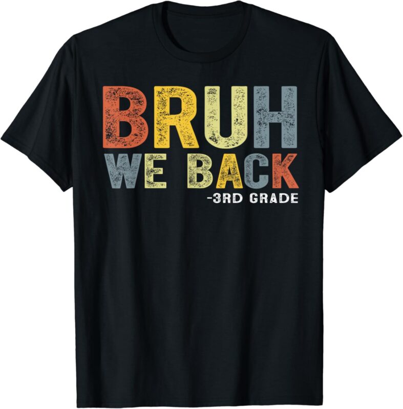 Bruh We Back 3rd Grade Back To School Teacher T-Shirt