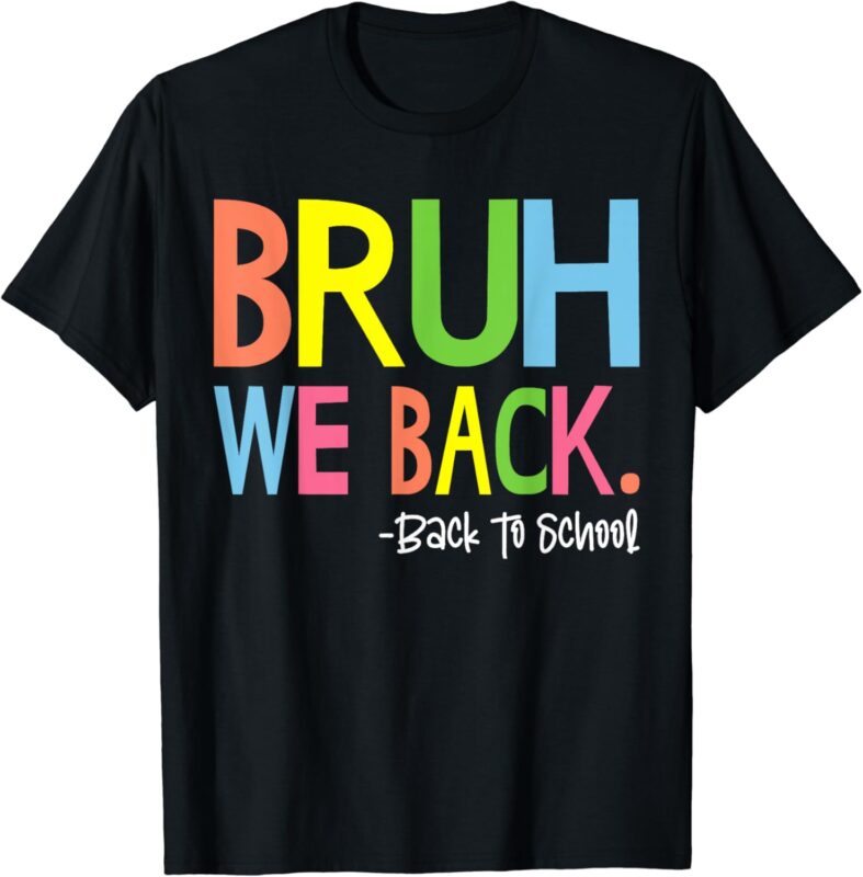 Bruh We Back Teacher Kids First Day Of School Back To School T-Shirt