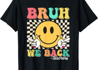 Bruh We Back Teachers Retro Smile Face Groovy Back To School T-Shirt