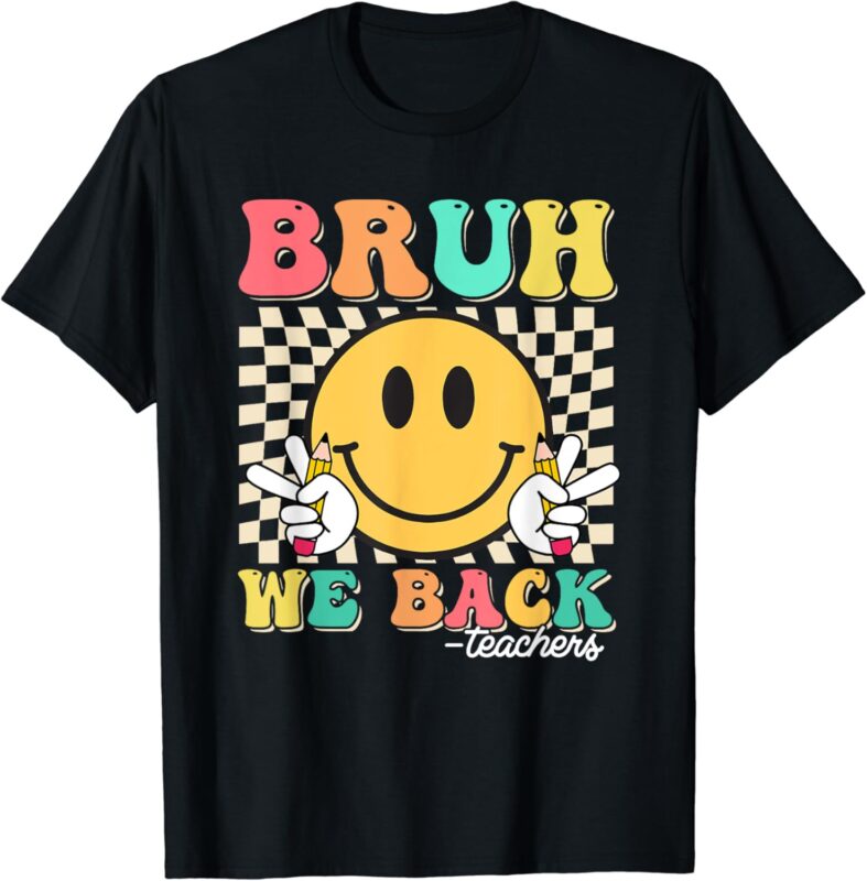 Bruh We Back Teachers Retro Smile Face Groovy Back To School T-Shirt