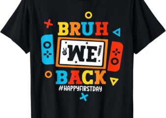 Bruh We Back To School Happy First Day Video Game Boys Kids T-Shirt