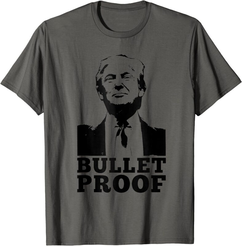 Bullet-Proof Trump – President Bullet-Proof Trump T-Shirt