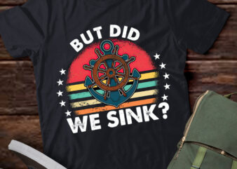 But Did We Sink Funny Sailing Cruise Boat Owners Gift lts-d