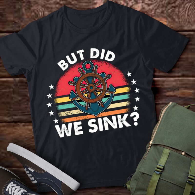 But Did We Sink Funny Sailing Cruise Boat Owners Gift lts-d