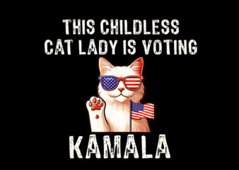 The ChildLess Cat Lady Is Voting Kamala PNG, Kamala Harris 2024 PNG