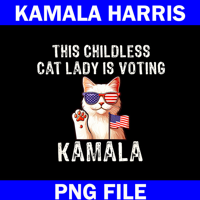 The ChildLess Cat Lady Is Voting Kamala PNG, Kamala Harris 2024 PNG