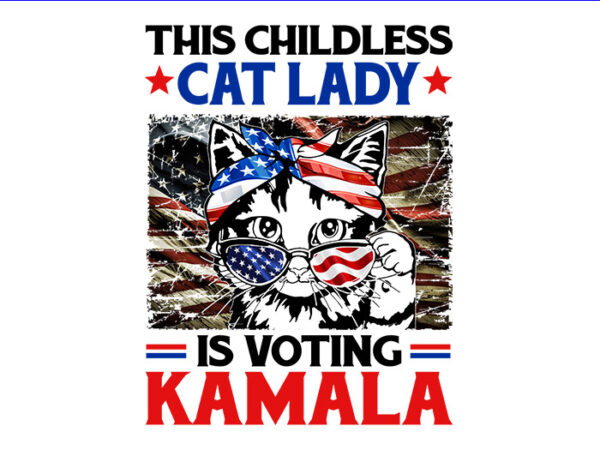 The childless cat lady is voting kamala png, kamala harris 2024 png t shirt designs for sale