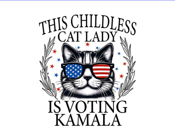 The childless cat lady is voting kamala png, kamala harris 2024 png t shirt designs for sale