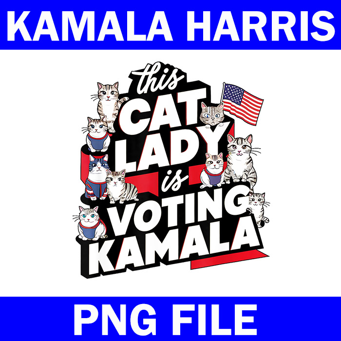 Bundle Kamara Harris 2024 PNG, This Childless Cat Lady Is Voting Kamala PNG